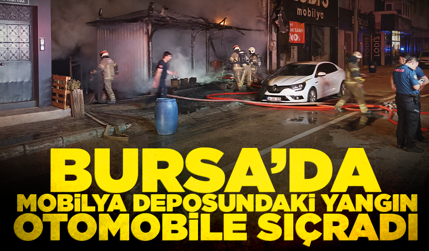 Bursa'da depoda çıkan yangın, park halindeki otomobile sıçradı