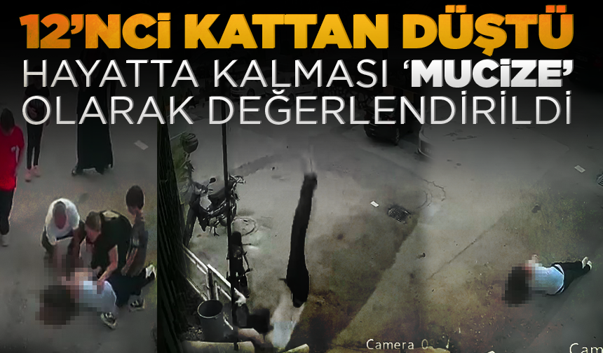 12’nci kattan düştü, hayatta kalması ‘mucize’ olarak değerlendirildi