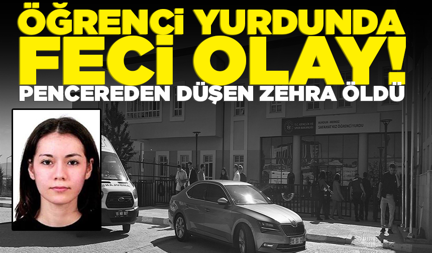 Öğrenci yurdunda feci olay! Pencereden düşen Zehra öldü