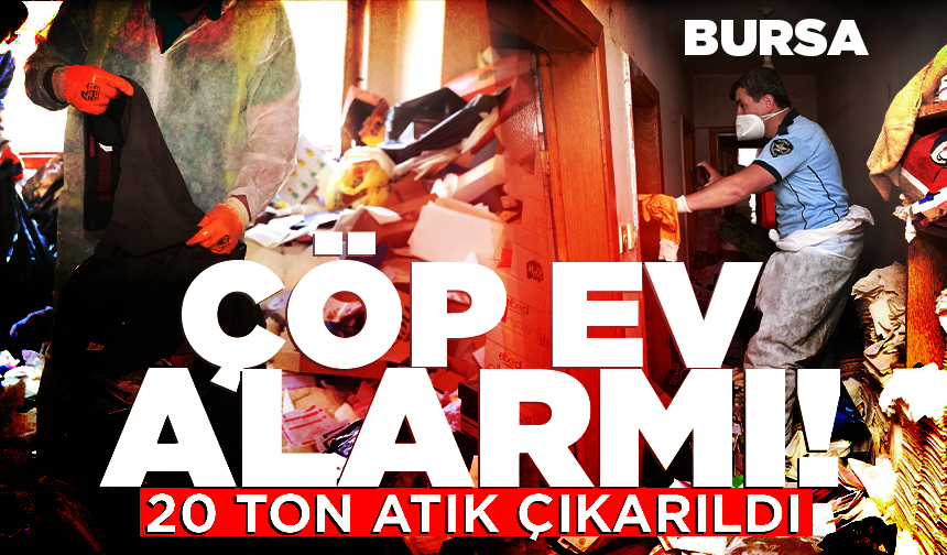 Osmangazi’de çöp eve müdahale: Evden 20 ton atık çıkarıldı