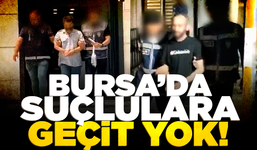 Bursa’daki operasyonlarda farklı suçlardan 4 şüpheli yakalandı