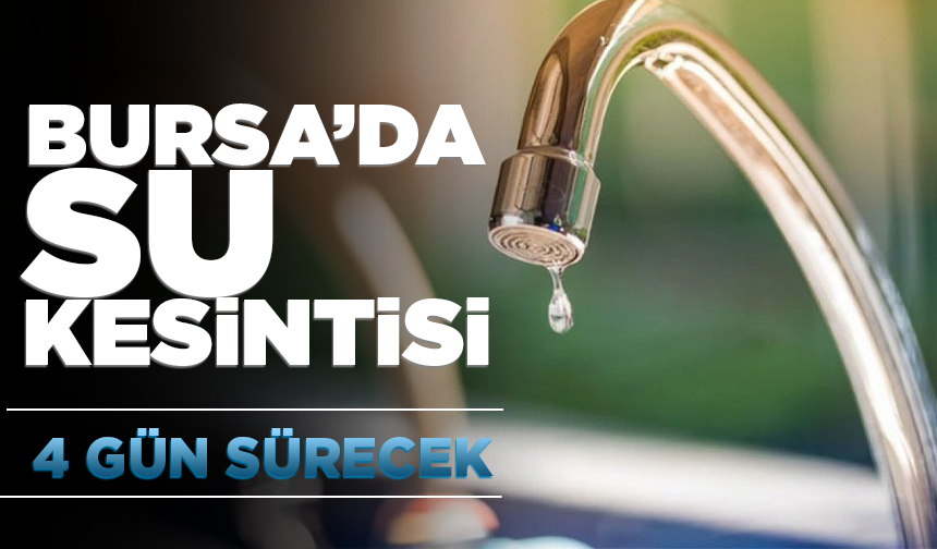 Nilüfer’de su kesintisi uyarısı: 4 gün sürecek