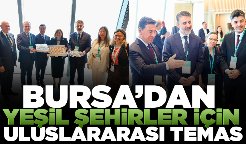 Bursa’dan yeşil şehirler için uluslararası temas