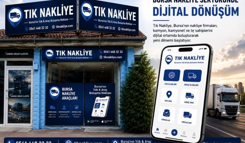 Bursa nakliye sektöründe dijital dönüşüm: Tık Nakliye yeni dönemi başlatıyor