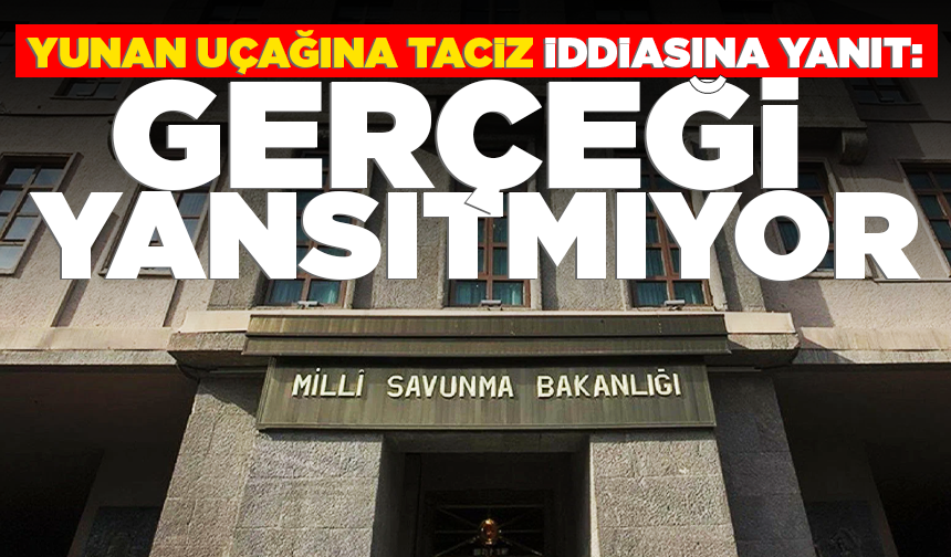 MSB’den Yunanistan’ın taciz iddialarına yanıt: Gerçeği yansıtmıyor