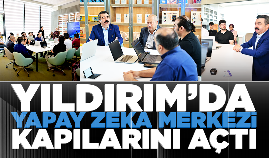 Yıldırım’da Yapay Zeka Merkezi kapılarını açtı