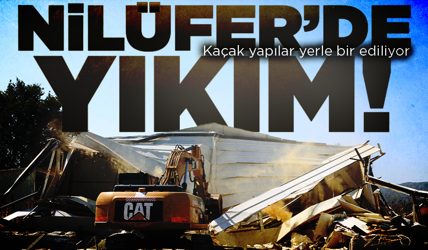 Nilüfer Yaylacık’ta kaçak iş yeri yıkıldı