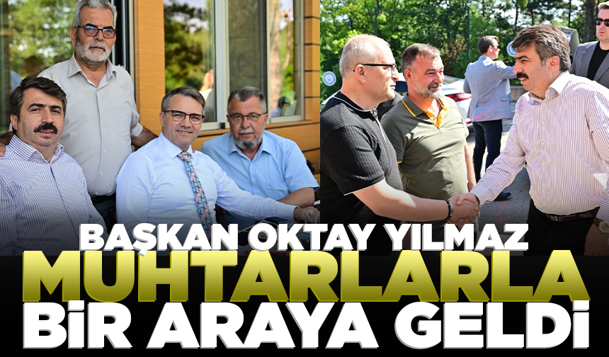 Başkan Oktay Yılmaz muhtarlarla bir araya geldi