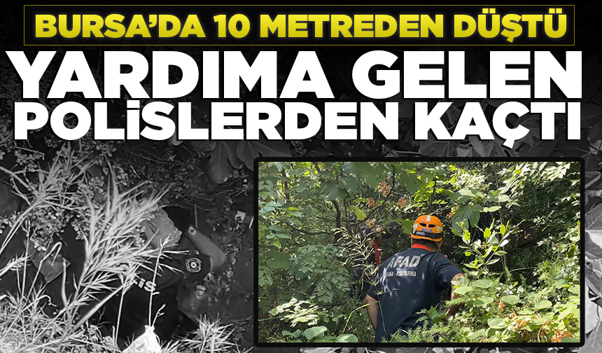 Bursa’da 10 metreden düşen kadın, yardıma gelen polislerden kaçtı