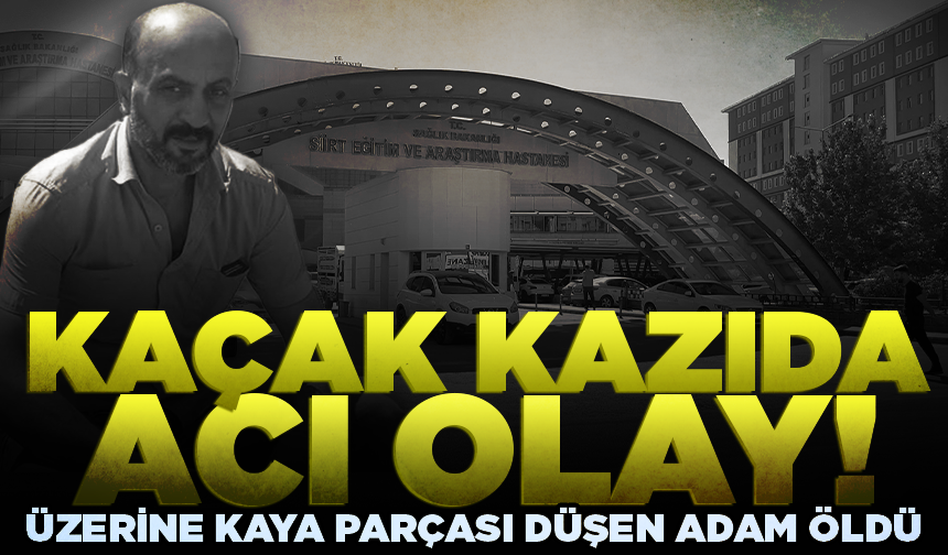 Kaçak kazıda acı olay: Hayatını kaybetti