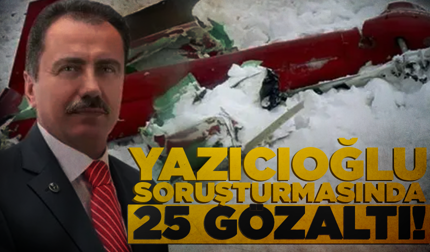 Muhsin Yazıcıoğlu soruşturmasında 25 gözaltı