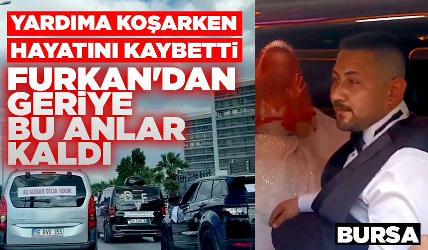 Yardıma koşarken hayatını kaybetti: Furkan'dan geriye bu anlar kaldı