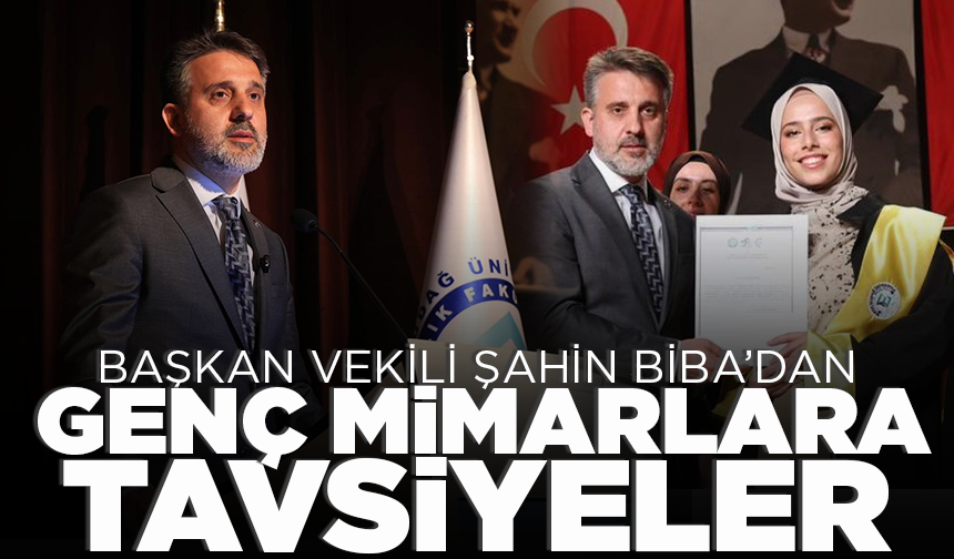 Başkan Vekili Şahin Biba’dan genç mimarlara tavsiyeler