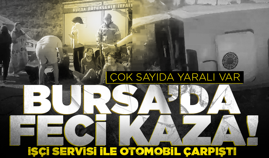 Bursa'da işçi servisi ile otomobil çarpıştı