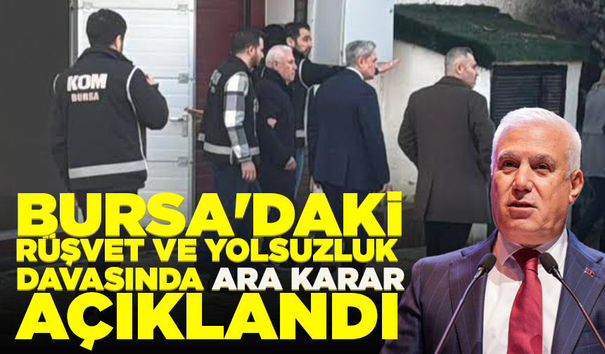 Bursa'daki rüşvet ve yolsuzluk davasında ara karar açıklandı
