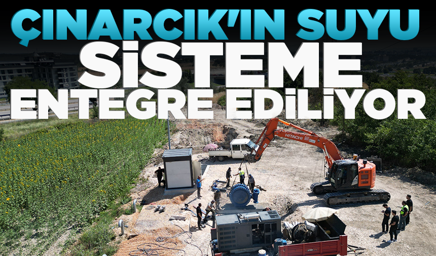 Çınarcık'ın suyu sisteme entegre ediliyor