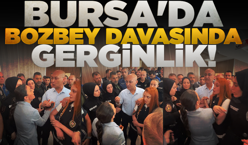 Bursa'da Bozbey davası öncesi gerginlik