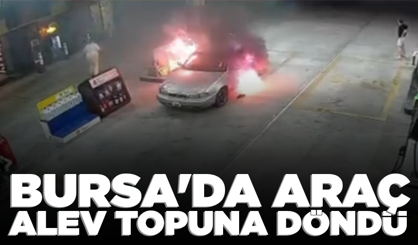 Bursa'da araç alev topuna döndü