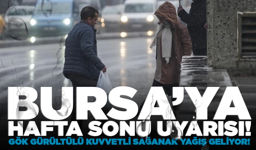 Bursa'ya hafta sonu uyarısı! (24 Temmuz 2026 hava durumu)