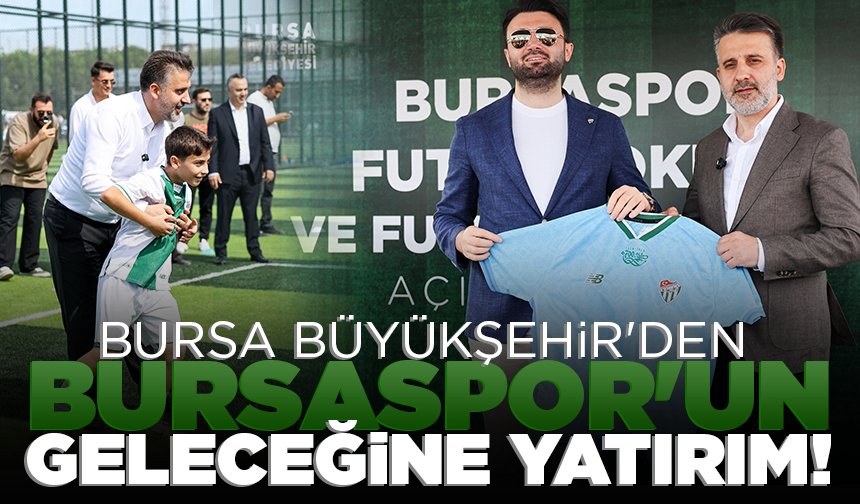 Büyükşehir'den Bursaspor'un geleceğine yatırım