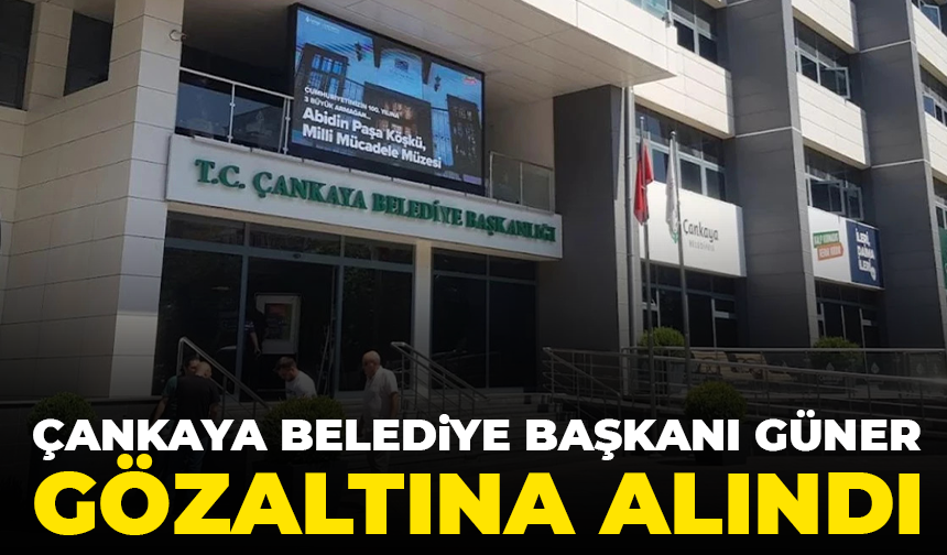 Çankaya Belediye Başkanı Güner, Esenboğa Havalimanı'nda gözaltına alındı