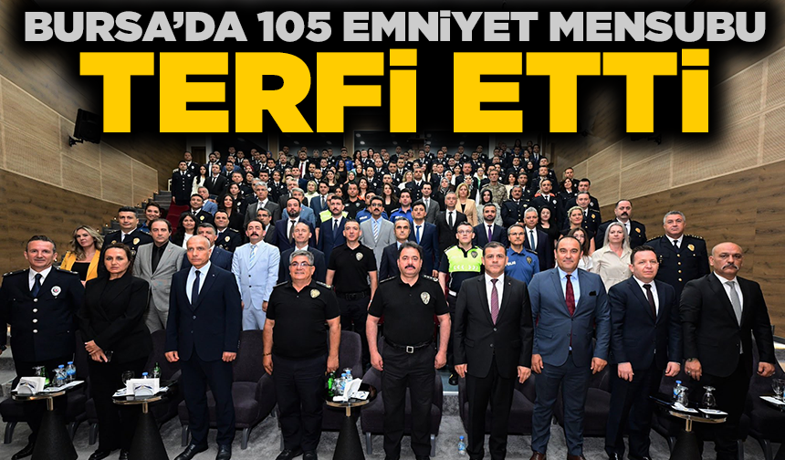 Bursa'da 105 emniyet personeli terfi etti