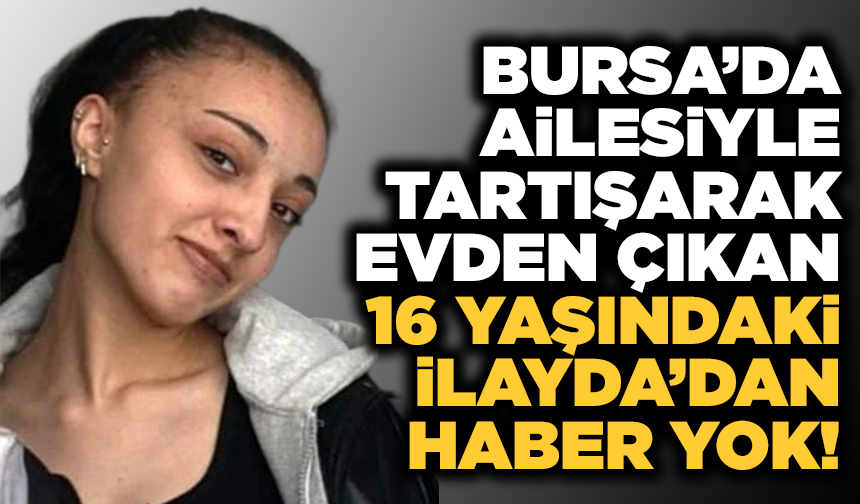 16 yaşındaki kız çıktığı evine bir daha geri dönmedi