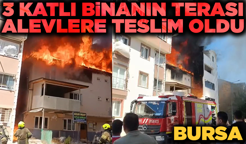 Bursa'da 3 katlı binanın çatısı alevlere teslim oldu