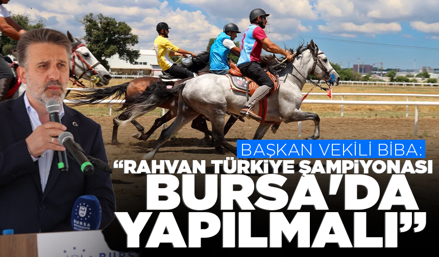 Başkan Vekili Biba: "Rahvan Türkiye Şampiyonası Bursa'da yapılmalı"