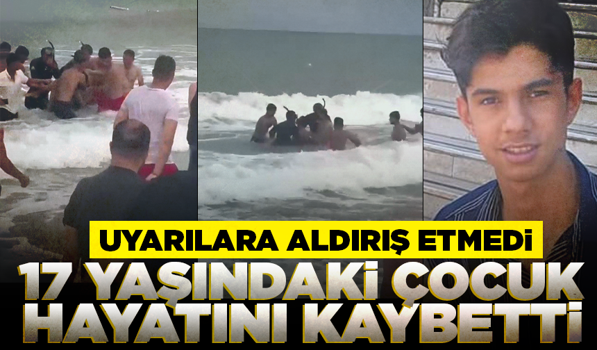 Uyarılara aldırış etmedi: 17 yaşındaki çocuk dalgalara kapılarak öldü