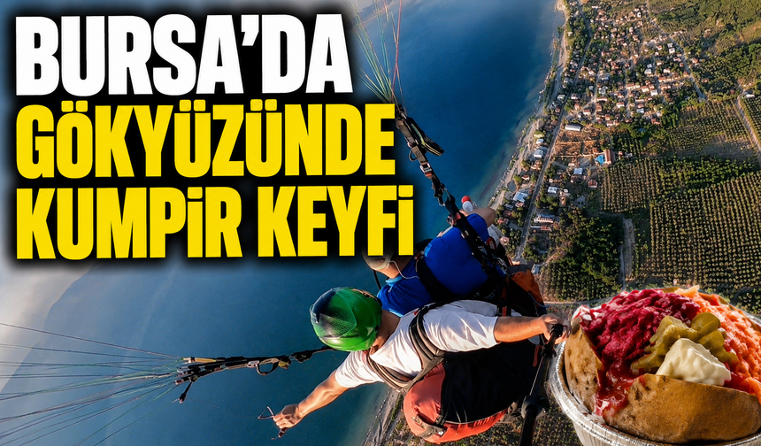 Bursa'da gökyüzünde kumpir keyfi