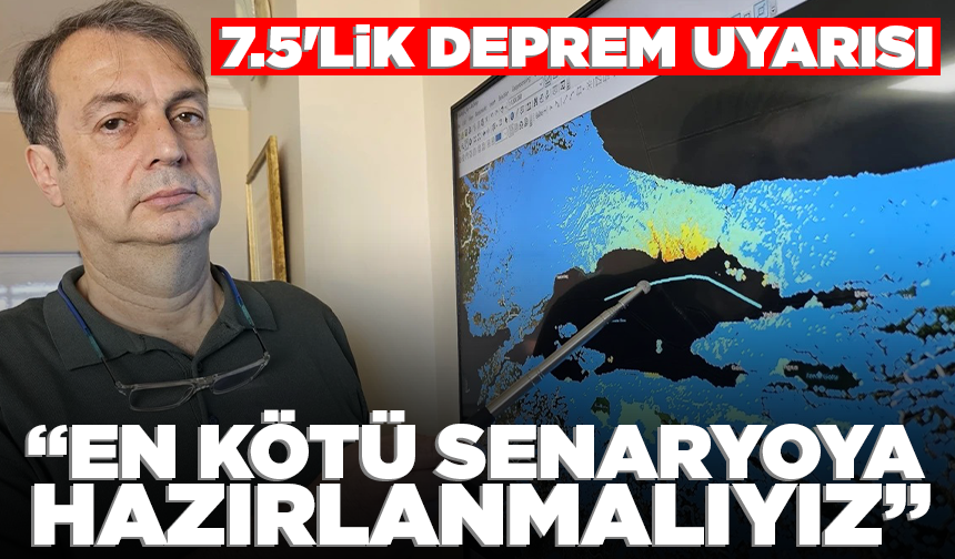 7.5'lik deprem uyarısı: En kötü senaryoya hazırlanmalıyız