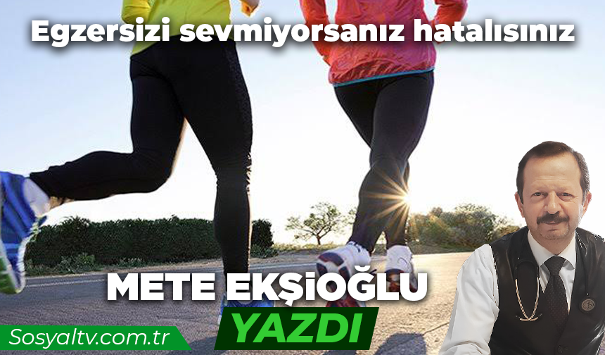 Egzersizi sevmiyorsanız hatalısınız