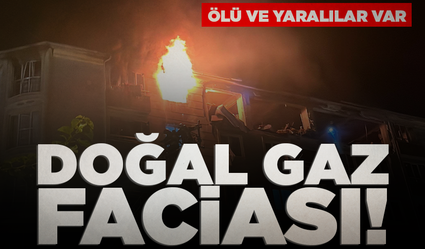 Doğal gaz kaynaklı patlama faciası: 2 ölü, 2 yaralı