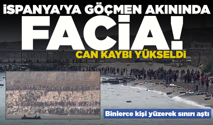 Fas'tan İspanya'ya göçmen akınında facia! Can kaybı 34'e yükseldi