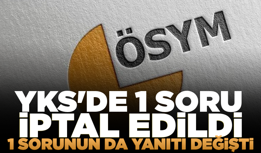 ÖSYM: "YKS AYT'de bir soru iptal edildi, bir sorunun yanıtı değişti"