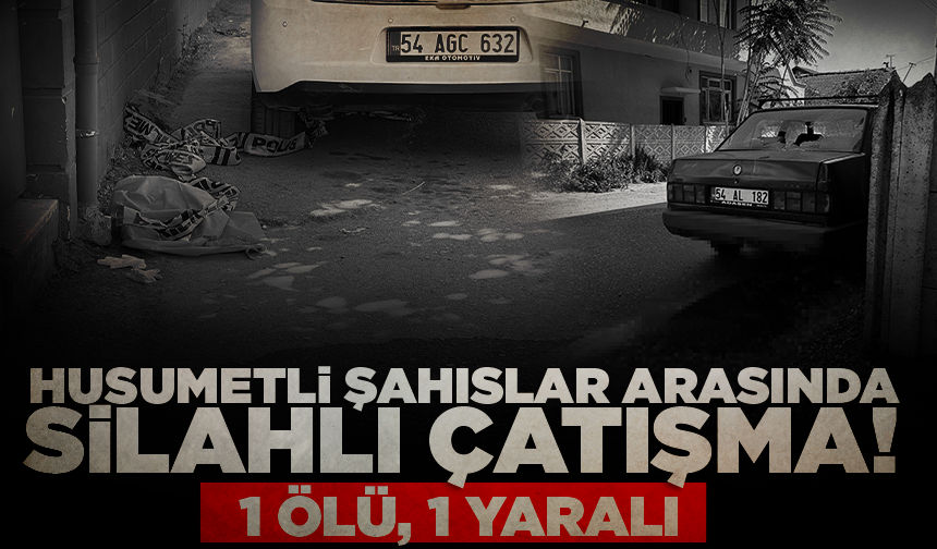 Husumetli şahıslar arasında silahlı çatışma: 1 ölü, 1 yaralı