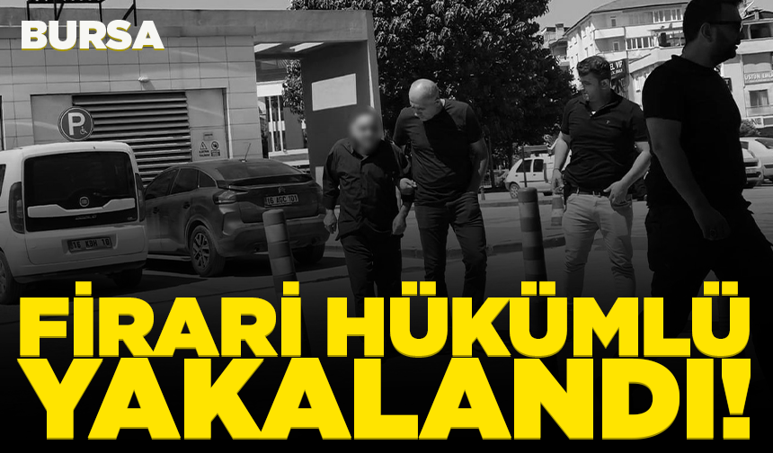 Bursa'da 73 yaşındaki firari hükümlü yakalandı