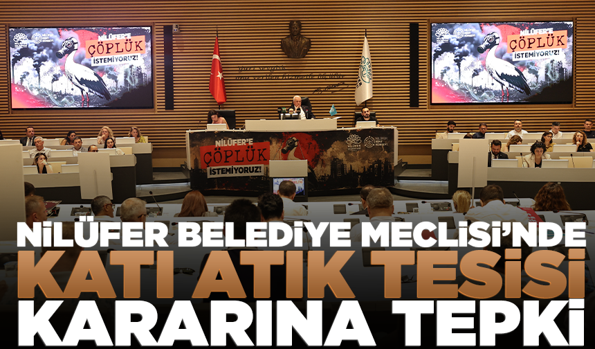 Nilüfer Belediye Meclisi’nde katı atık tesisi kararına tepki