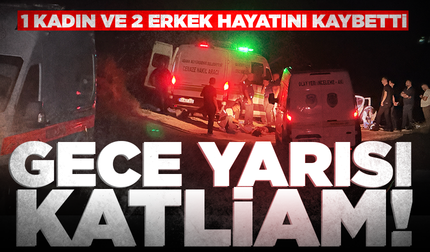 Adana'da katliam! 1 kadın ve 2 erkek silahlı saldırıda hayatını kaybetti