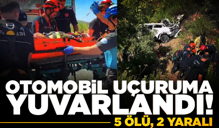 Antalya'da otomobil uçuruma yuvarlandı: 5 ölü, 2 yaralı