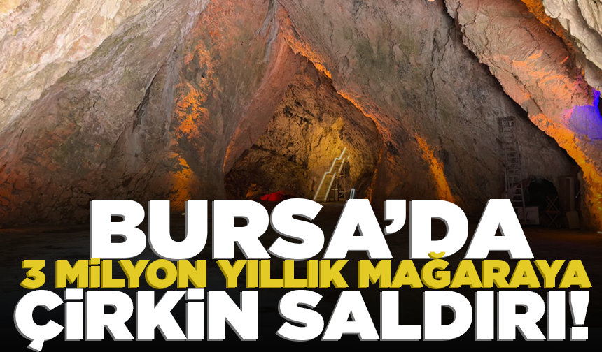 İnegöl'de 3 milyon yıllık mağaraya çirkin saldırı
