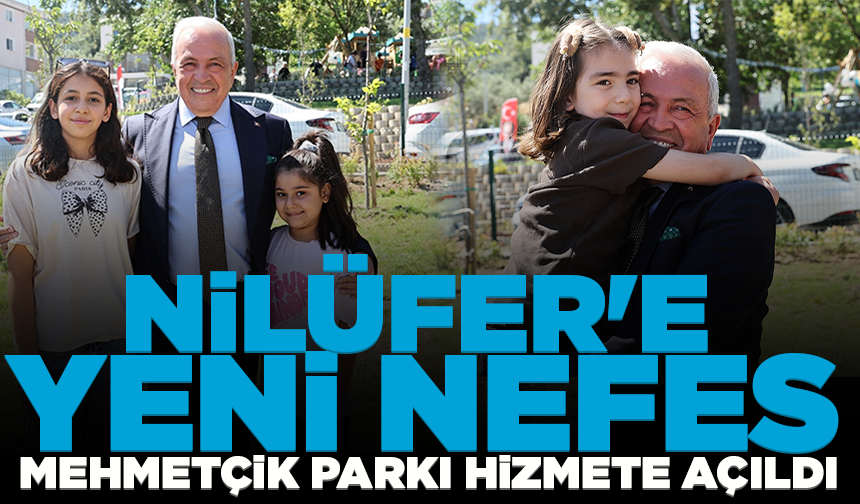 Nilüfer'e yeni nefes: Mehmetçik Parkı hizmete açıldı