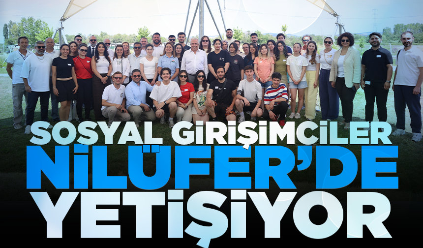Sosyal girişimciler Nilüfer’de yetişiyor