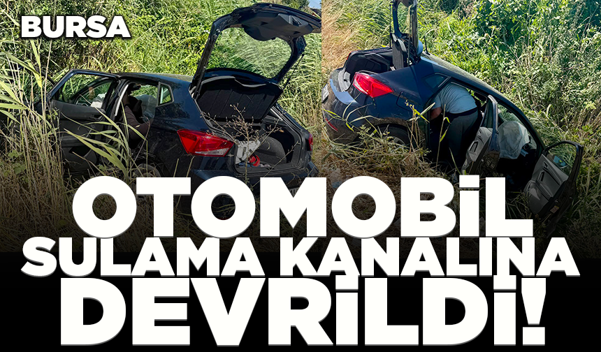 Bursa'da otomobil sulama kanalına devrildi: 6 yaralı