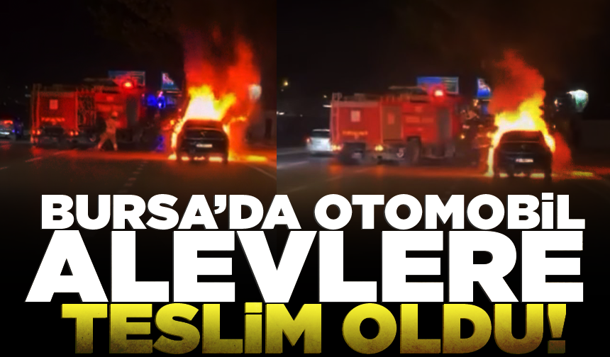 Bursa'da seyir halindeki otomobil alev topuna döndü