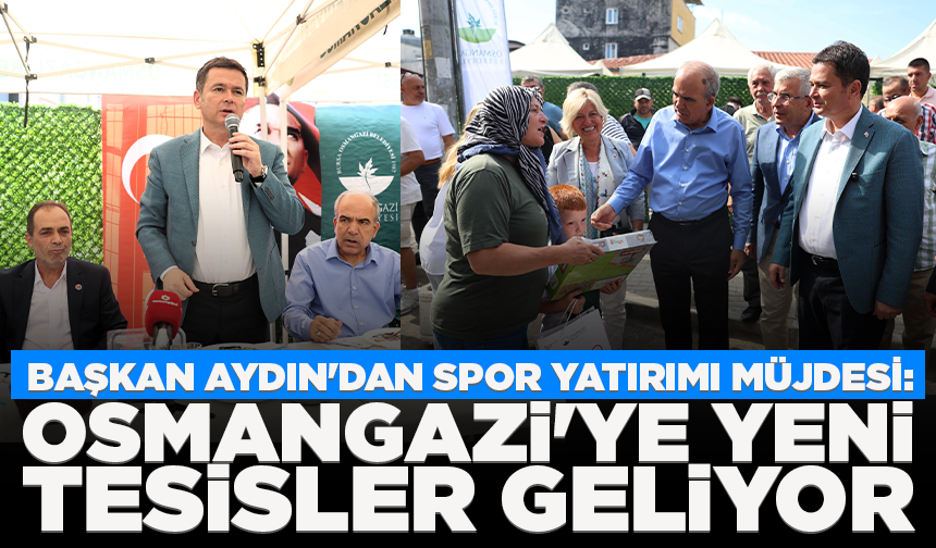 Başkan Aydın'dan spor yatırımı müjdesi: Osmangazi'ye yeni tesisler geliyor