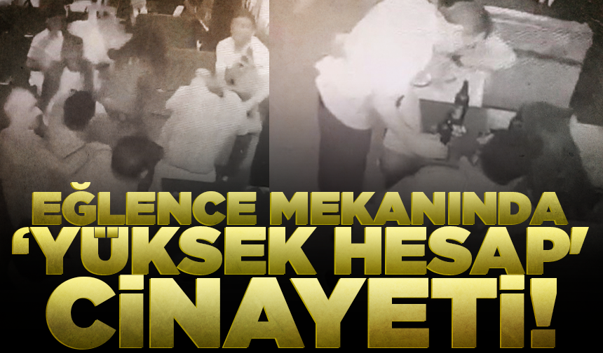 Eğlence mekanında 'yüksek hesap' cinayeti kamerada