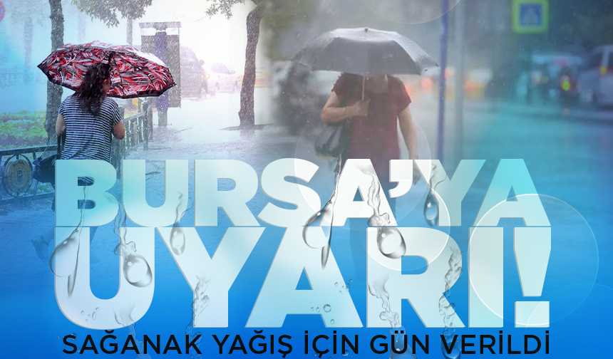 Meteoroloji tarih verdi! Bursa'da hafta sonu sağanak yağış bekleniyor (2 Temmuz 2026 hava durumu)
