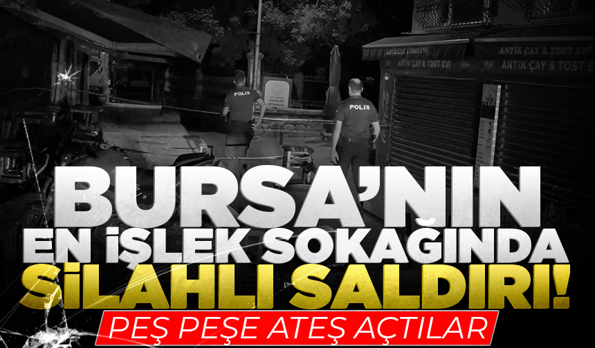 Bursa’nın en işlek sokağında silahlı saldırı